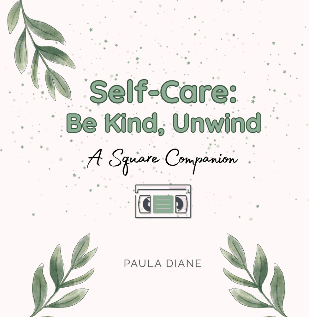 Cover of the book Self-Care: Be Kind, Unwind – A Square Companion by Paula Diane, featuring green lettering, leafy accents, and a minimalist design.